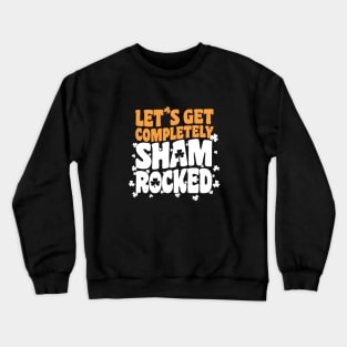 Let's Get Shamrocked Crewneck Sweatshirt
